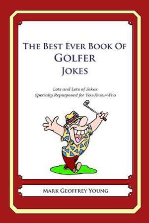 The Best Ever Book of Golfer Jokes de Mark Geoffrey Young