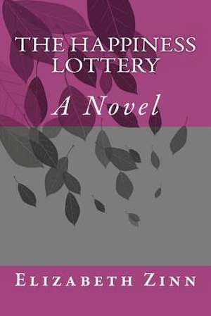 The Happiness Lottery de Elizabeth Zinn