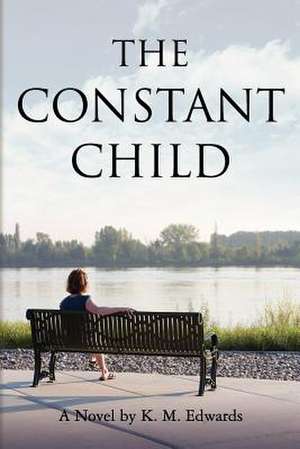 The Constant Child de K. M. Edwards