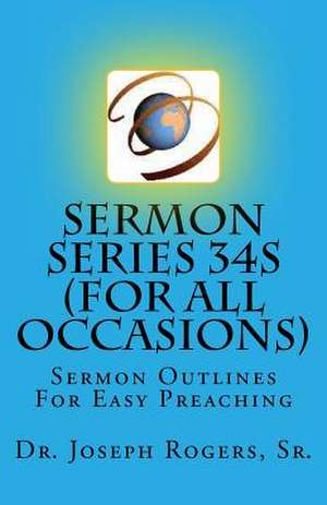 Sermon Series 34s (for All Occasions) de Sr. Dr Joseph R. Rogers