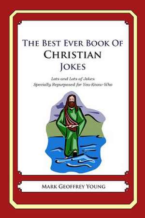 The Best Ever Book of Christian Jokes de Mark Geoffrey Young