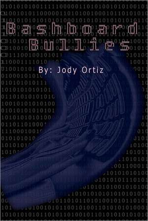 Bashboard Bullies: The King Knew a Secret and All He Could Tell Sara Was That the Truth Would Set Her Free; But This Wa de Jody Ortiz