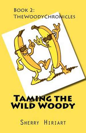 Taming the Wild Woody de Sherry Hiriart