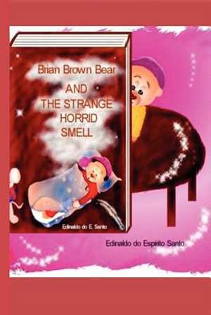 Brian Brown Bear and the Strange Horrid Smell de Edinaldo Do Espirito Santo