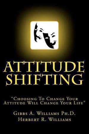 Attitude Shifting de Gibbs A. Williams Ph. D.