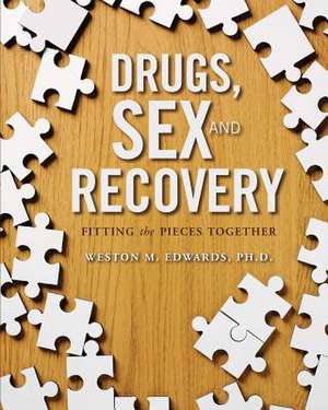 Drugs, Sex, and Recovery de Weston M. Edwards