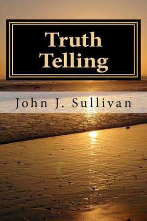 Truth Telling de John J. Sullivan