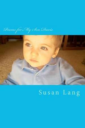 Poems for My Son Davis de Susan Lang