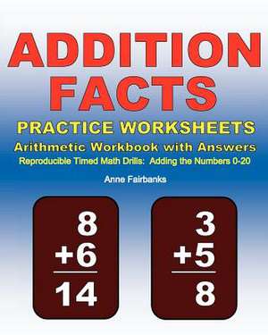 Addition Facts Practice Worksheets Arithmetic Workbook with Answers de Anne Fairbanks