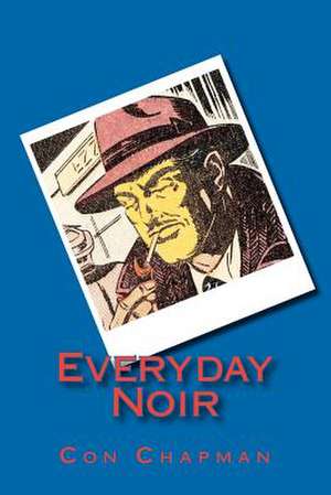 Everyday Noir de Con Chapman