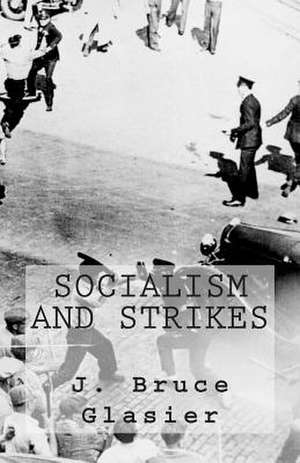 Socialism and Strikes de J. Bruce Glasier