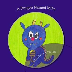 A Dragon Named Mike de Elizabeth O'Brien