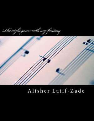 The Night Gone with My Fantasy de Alisher Juraevich Latif-Zade