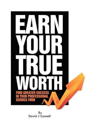 Earn Your True Worth de MR David J. Connell