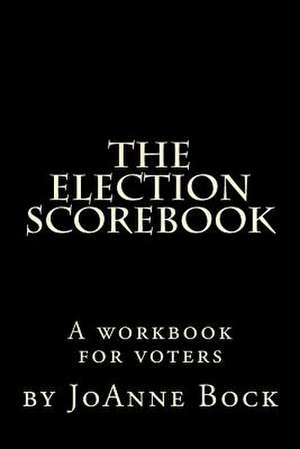 The Election Scorebook de Joanne Bock