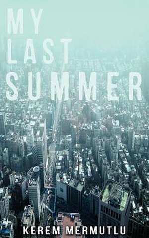 My Last Summer de Kerem Mermutlu