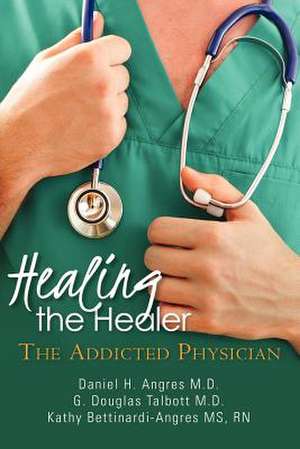 Healing the Healer de G. Douglas Talbott M. D.