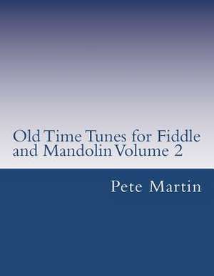 Old Time Tunes for Fiddle and Mandolin Volume 2 de Pete Martin