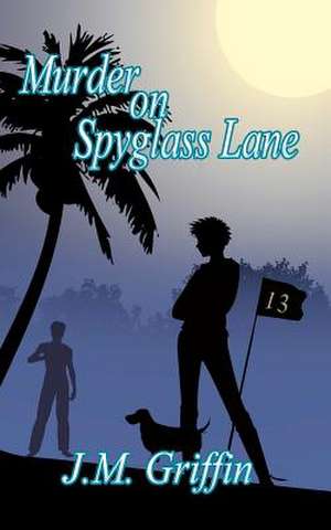 Murder on Spyglass Lane de J. M. Griffin