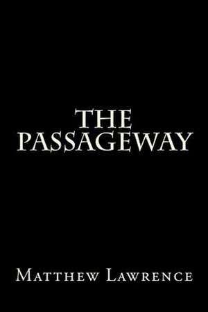 The Passageway de MR Matthew Lawrence