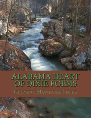 Alabama Heart of Dixie Poems de Cheyene Montana Lopez