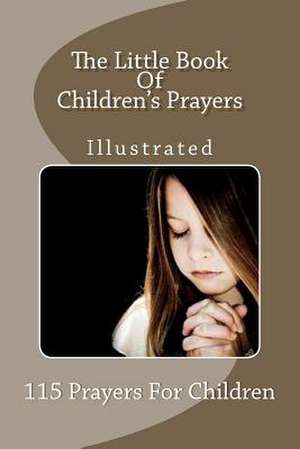 The Little Book of Children's Prayers (Illustrated) de Ronald J. Schmidli