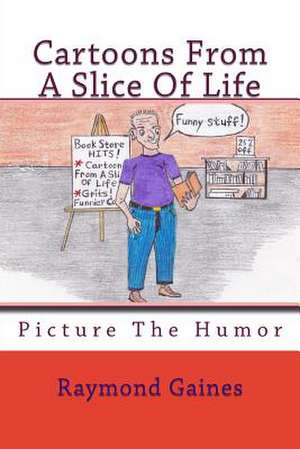 Cartoons from a Slice of Life de Raymond T. Gaines