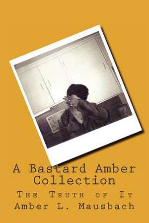 A Bastard Amber Collection de Amber L. Mausbach