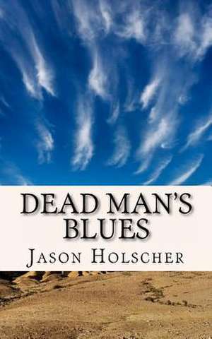 Dead Man's Blues de Jason Holscher