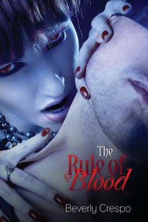 The Rule of Blood de Beverly Crespo