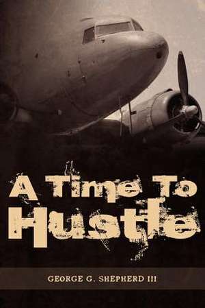 A Time to Hustle de George G. III Shepherd