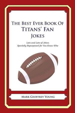 The Best Ever Book of Titans' Fan Jokes de Mark Geoffrey Young