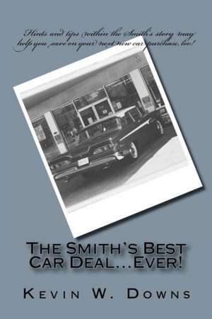 The Smith's Best Car Deal...Ever! de Kevin W. Downs