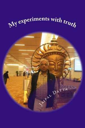 My Experiments with Truth de Jaipal Singh Datta