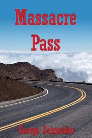 Massacre Pass de MR George Schneider