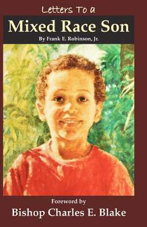 Letters to a Mixed Race Son de Frank E. Robinson Jr