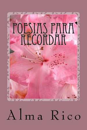 Poesias Para Recordar de Alma Rico