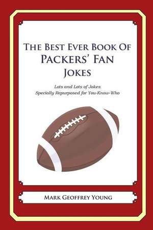 The Best Ever Book of Packers' Fan Jokes de Mark Geoffrey Young