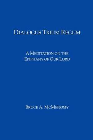 Dialogus Trium Regum de Bruce A. McMenomy