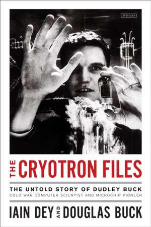 The Cryotron Files de Dey, Iain