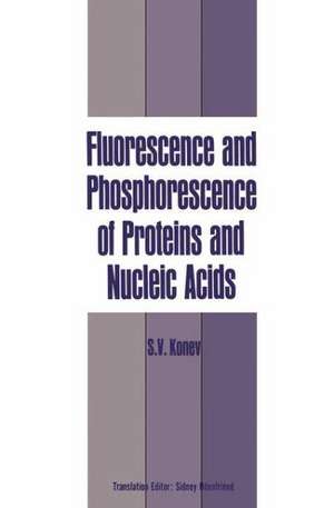 Fluorescence and Phosphorescence of Proteins and Nucleic Acids de Sergei V. Konev