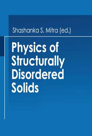 Physics of Structurally Disordered Solids de Shashanka Mitra