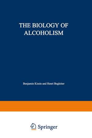 The Biology of Alcoholism: Volume 2: Physiology and Behavior de Benjamin Kissin