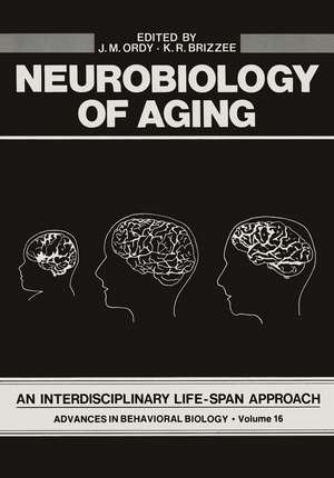 Neurobiology of Aging: An Interdisciplinary Life-Span Approach de J. Ordy