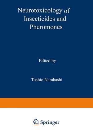 Neurotoxicology of Insecticides and Pheromones de Toshio Narahashi