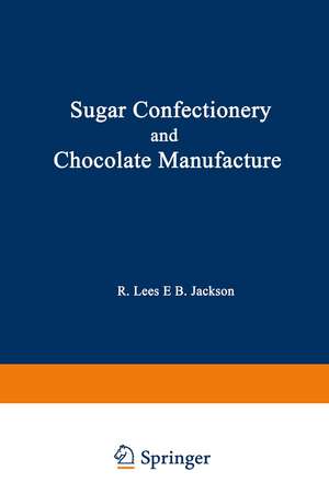 Sugar Confectionery and Chocolate Manufacture de R. Lees