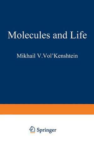 Molecules and Life: An Introduction to Molecular Biology de Mikhail V. Vol kenshtein