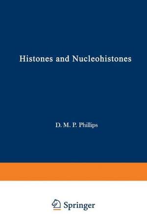 Histones and Nucleohistones de D. M. Philips