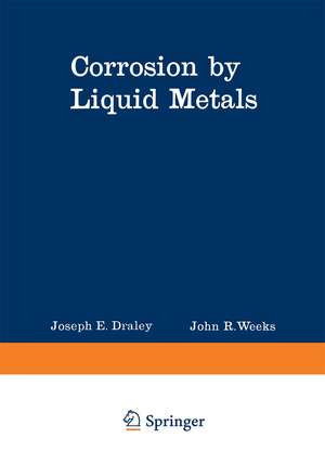 Corrosion by Liquid Metals de J. E. Draley