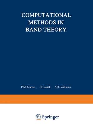 Computational Methods in Band Theory: Proceedings of a Conference held at the IBM Thomas J. Watson Research Center, Yorktown Heights, New York, May 14–15, 1970, under the joint sponsorship of IBM and the American Physical Society de Paul M. Marcus